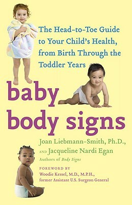 Baby Body Signs: The Head-To-Toe Guide to Your Child's Health, from Birth Through the Toddler Years by Jacqueline Egan, Joan Liebmann-Smith