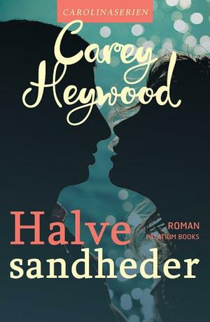 Halve sandheder by Carey Heywood