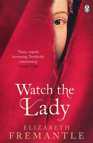Watch the Lady by Elizabeth Fremantle