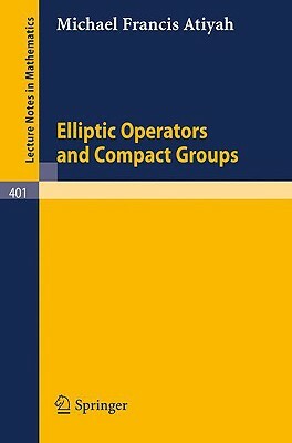 Elliptic Operators and Compact Groups by M. F. Atiyah