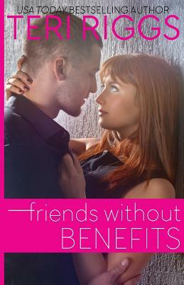 Friends Without Benefits by Teri Riggs