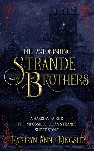 The Astonishing Strande Brothers by Kathryn Ann Kingsley