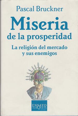 Miseria De La Prosperidad by P. Bruckner
