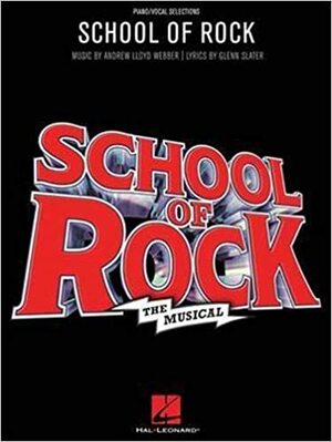 School of Rock: The Musical by Andrew Lloyd Webber, Glenn Slater