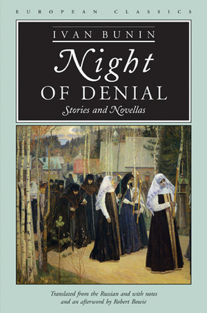 Night of Denial: Stories and Novellas by Robert Bowie, Ivan Alekseyevich Bunin