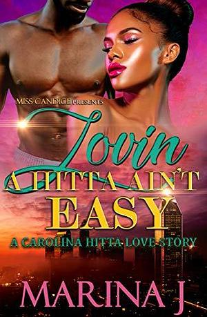 Lovin' A Hitta Ain't Easy: A Carolina Hitta Love Story by Marina J., Marina J.