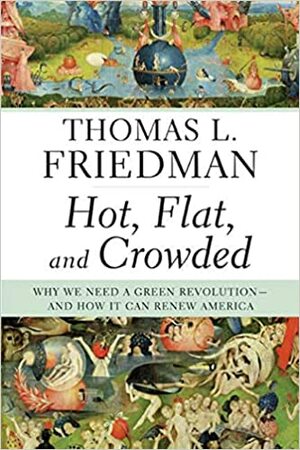 Nóng, Phẳng, Chật - Tại Sao Thế Giới Cần Cách Mạng Xanh Và Làm Thế Nào Chúng Ta Thay Đổi Được Tương Lai by Thomas L. Friedman