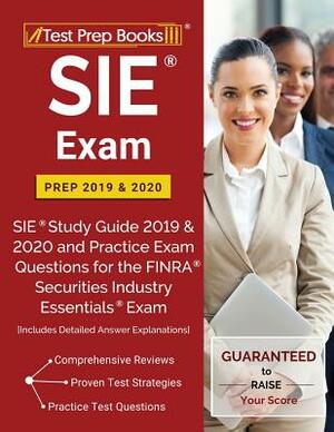 SIE Exam Prep 2019 & 2020: SIE Study Guide 2019 & 2020 and Practice Exam Questions for the FINRA Securities Industry Essentials Exam [Includes De by Test Prep Books