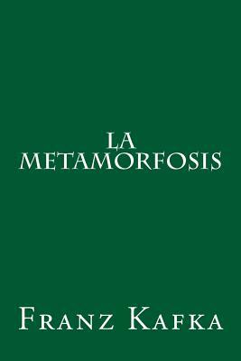 La Metamorfosis by Franz Kafka