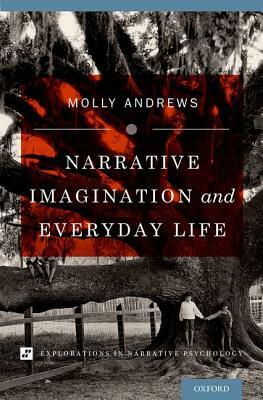 Narrative Imagination and Everyday Life by Molly Andrews