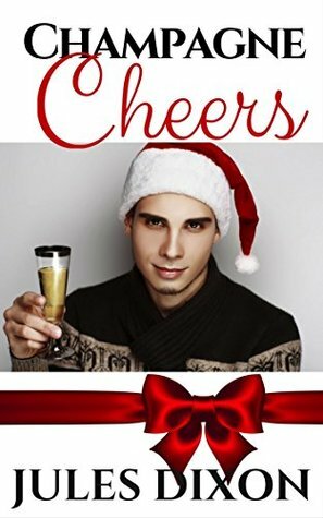 Champagne Cheers (Holiday Hotties) by Jules Dixon