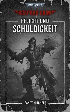 Pflicht und Schuldigkeit by Sandy Mitchell, Sandy Mitchell