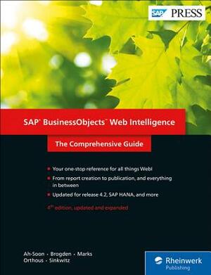 SAP Businessobjects Web Intelligence: The Comprehensive Guide by Jim Brogden, Dallas Marks, Christian Ah-Soon