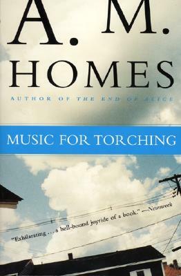 Music For Torching by A.M. Homes