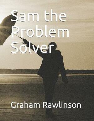 Sam the Problem Solver by Graham Rawlinson