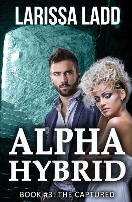 Alpha Hybrid Book 3: The Captured by Larissa Ladd