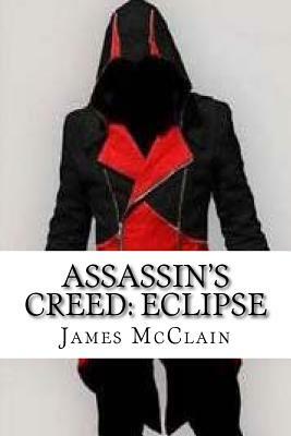 Assassin's Creed: Eclipse by James McClain
