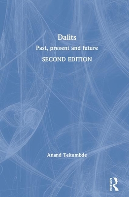 Dalits: Past, Present and Future by Anand Teltumbde