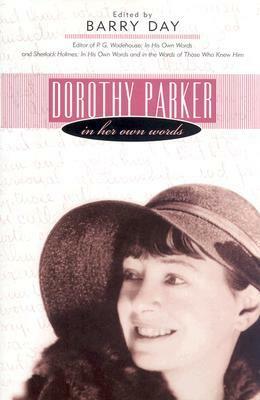 Dorothy Parker: In Her Own Words by Barry Day, Dorothy Parker