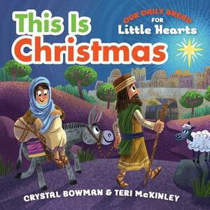 This Is Christmas by Crystal Bowman, Teri McKinley