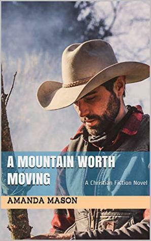 A Mountain Worth Moving by Amanda Mason