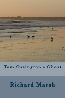 Tom Ossington's Ghost by Richard Marsh