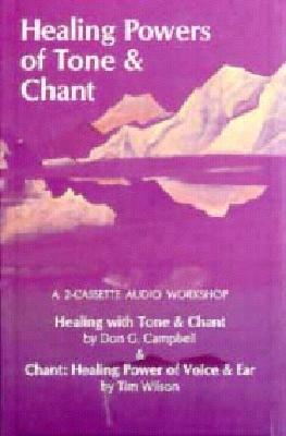 Healing Powers of Tone & Chant by Don Campbell