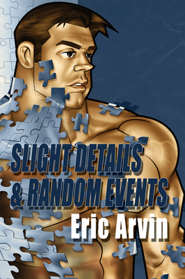 Slight Details & Random Events by Eric Arvin