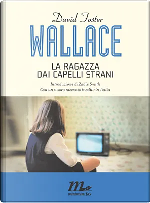 La ragazza dai capelli strani by David Foster Wallace