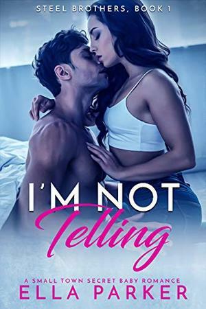 I'm Not Telling by Ella Parker