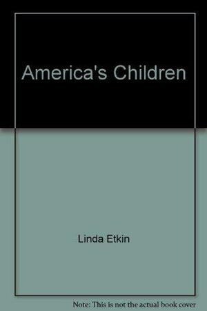 America's Children: Stories, Poems and Real-Life Adventures of Children Through Our Nation's History by Bebe Willoughby, Linda Etkin