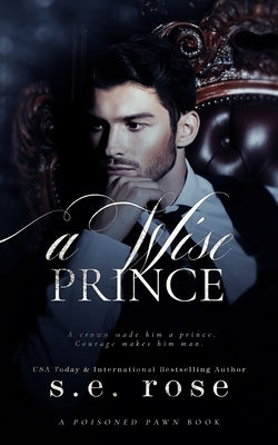 A Wise Prince by S.E. Rose
