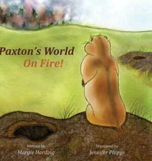 Paxton's World On Fire by Margie Harding