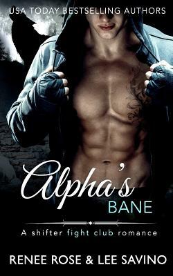 Alpha's Bane: A Shifter Mma Romance by Renee Rose, Lee Savino