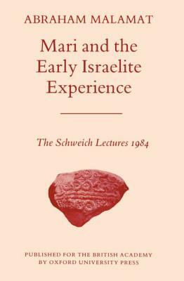 Mari and the Early Israelite Experience by Abraham Malamat