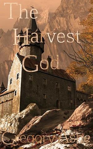 The Harvest God by Gregory Ashe