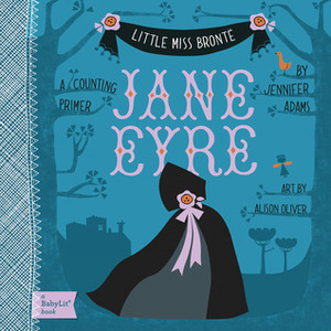 Jane Eyre: A BabyLit Counting Primer by Jennifer Adams, Alison Oliver