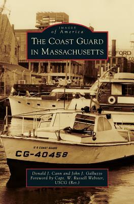 Coast Guard in Massachusetts by Donald J. Cann, John J. Galluzzo