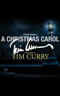 A Christmas Carol: A Signature Performance by Tim Curry by Charles Dickens