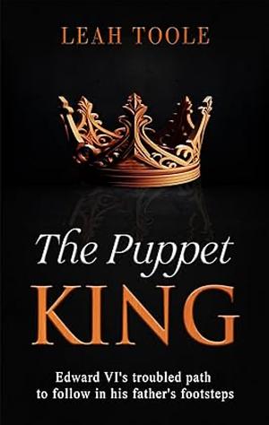 The Puppet King by Leah Toole