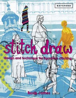 Stitch Draw: Sketching and drawing in stitch and textile art by Rosie James