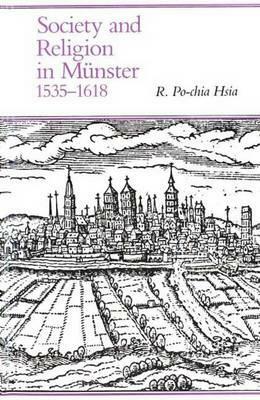 Society and Religion in Munster, 1535-1618 by R. Po-chia Hsia