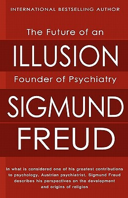 The Future of an Illusion by Sigmund Freud