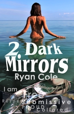 2 Dark Mirrors by Ryan Cole
