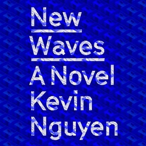 New Waves by Kevin Nguyen