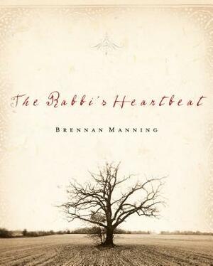 The Rabbi's Heartbeat by Brennan Manning