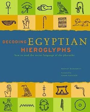 Decoding Egyptian Hieroglyphs by Bridget McDermott