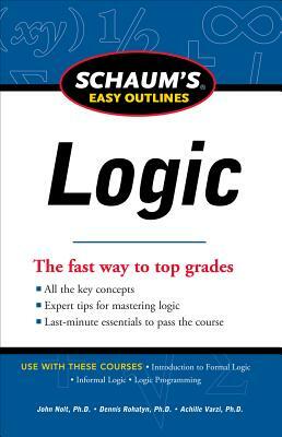 Schaum's Easy Outline of Logic by John Nolt, Dennis Rohatyn, Achille Varzi