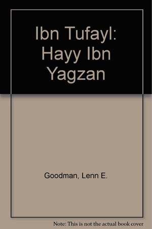Ibn Tufayl: Hayy Ibn Yagzan by Ibn Tufail, Lenn E. Goodman