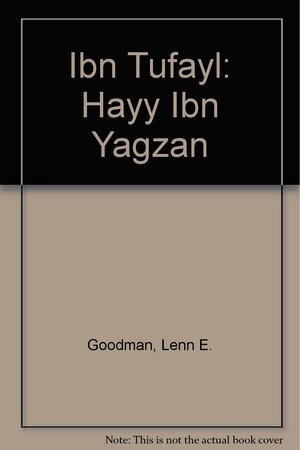 Ibn Tufayl: Hayy Ibn Yagzan by Lenn E. Goodman, Ibn Tufail